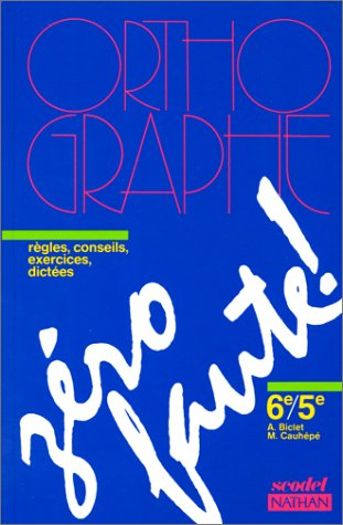 Zéro faute ! : 6e-5e, méthode d'orthographe