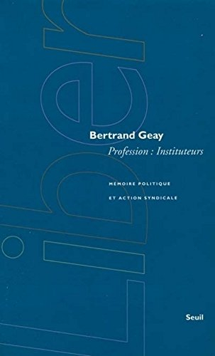 Profession instituteurs : mémoire politique et action syndicale