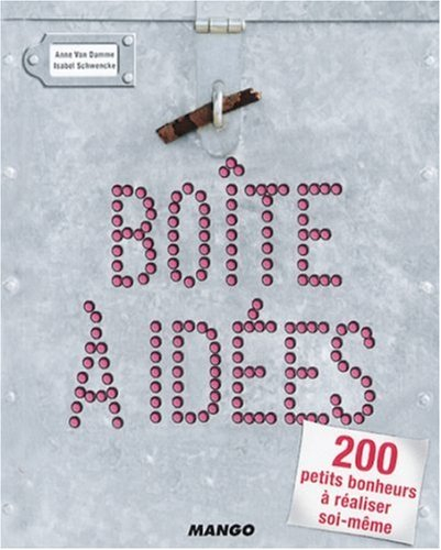 Boîte à idées : 200 petits bonheurs à réaliser soi-même