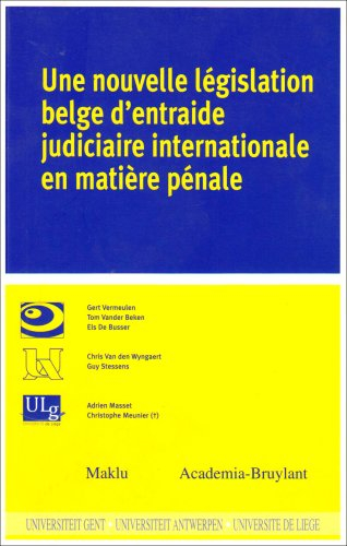 Une nouvelle législation belge d'entraide judiciaire internationale en matière pénale