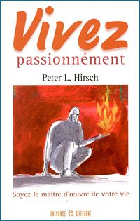 vivez passionnément : soyez le maître d'oeuvre de votre vie