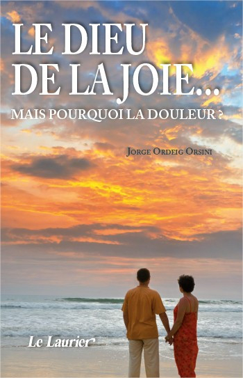 Le Dieu de la joie... : mais pourquoi la douleur ?