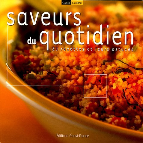 Saveurs du quotidien : 30 recettes et leurs astuces
