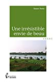 UNE IRRÉSISTIBLE ENVIE DE BEAU