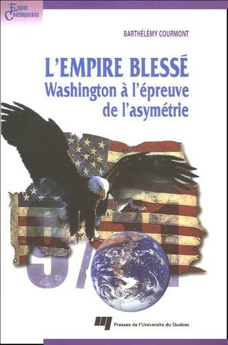 L'empire blessé : Washington à l'épreuve de l'asymétrie