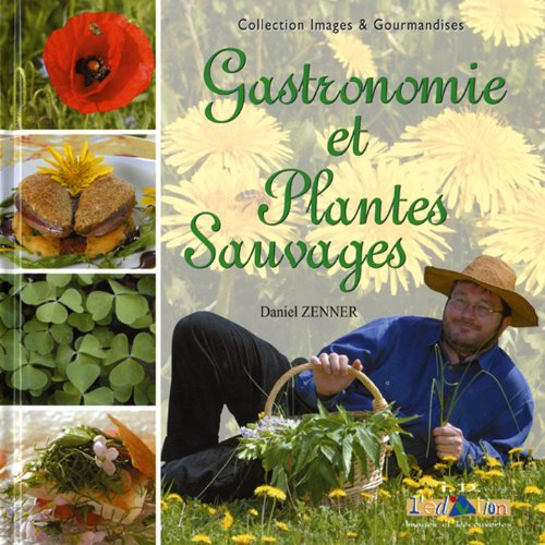 Gastronomie et plantes sauvages. Vol. 1