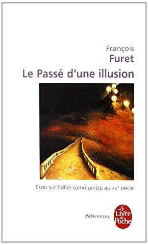 Le passé d'une illusion : essai sur l'idée communiste au XXe siècle