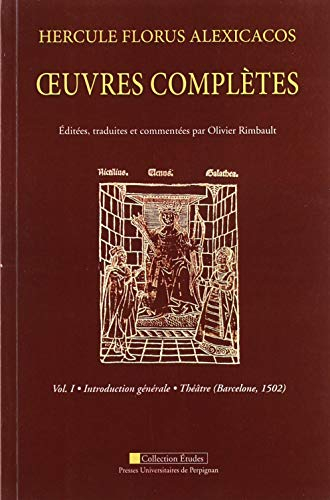 Oeuvres complètes. Vol. 1. Introduction générale, théâtre (Barcelone, 1502)