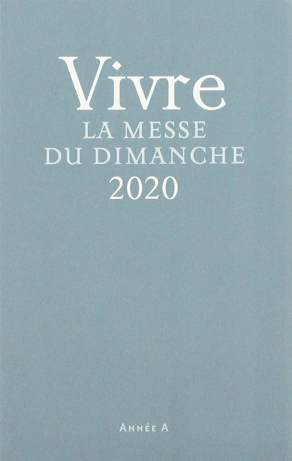 VIVRE LA MESSE DU DIMANCHE - MISSEL 2020
