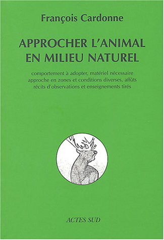 Approcher l'animal en milieu naturel : comportement à adopter, matériel nécessaire, approche en zone