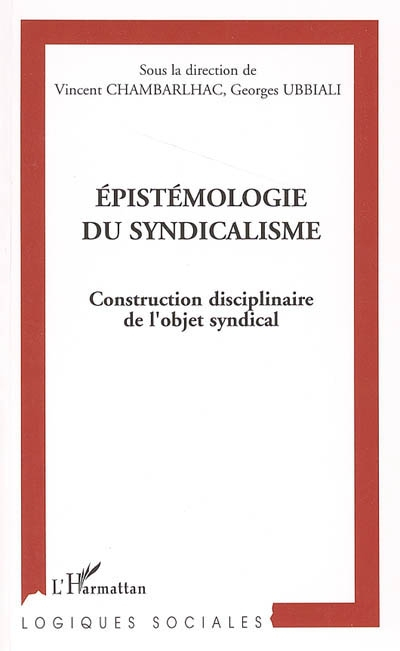 Epistémologie du syndicalisme : construction disciplinaire de l'objet syndical