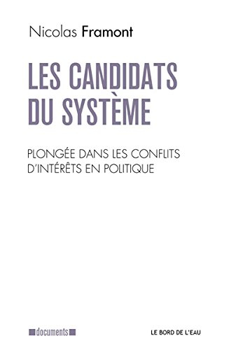 Les candidats du système : sociologie du conflit d'intérêts en politique