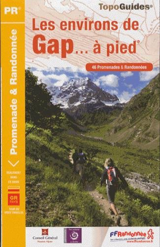 Les environs de Gap... A pied: 46 promenades & randonnées
