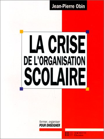 La Crise de l'organisation scolaire : de la centralisation bureaucratique au pilotage par objectifs 