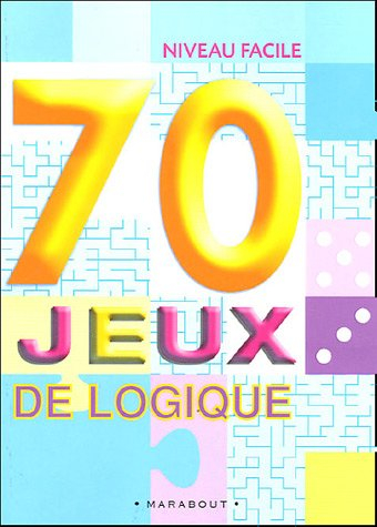 70 jeux de logique : niveau facile