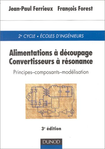 Alimentations à découpage, convertisseurs à résonance : principes, composants, modélisation : 2e cyc
