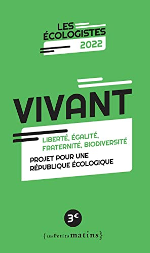 Vivant : liberté, égalité, fraternité, biodiversité : projet pour une république écologique