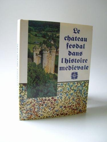 le château féodal dans l'histoire médiévale