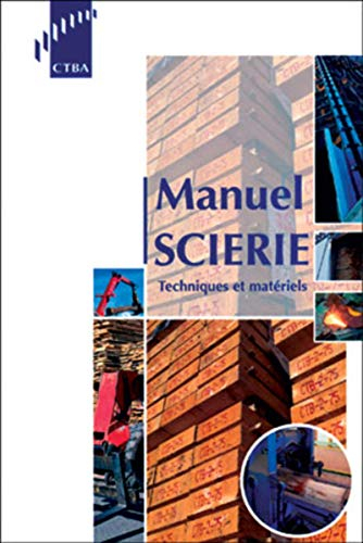 Manuel scierie : techniques et matériels : département bois et sciage 2001