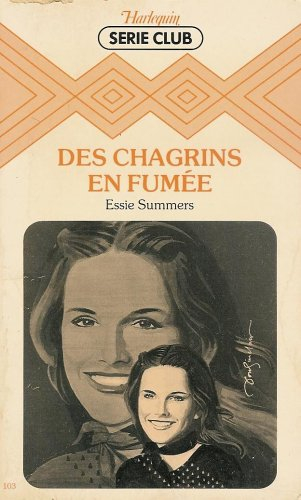 des chagrins en fumée : collection : harlequin série club n, 103