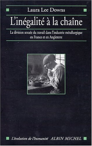 L'inégalité à la chaîne : la division sexuée du travail dans l'industrie métallurgique en France et 
