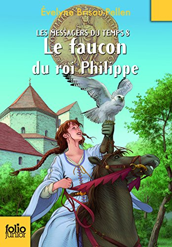 Les messagers du temps. Vol. 8. Le faucon du roi Philippe
