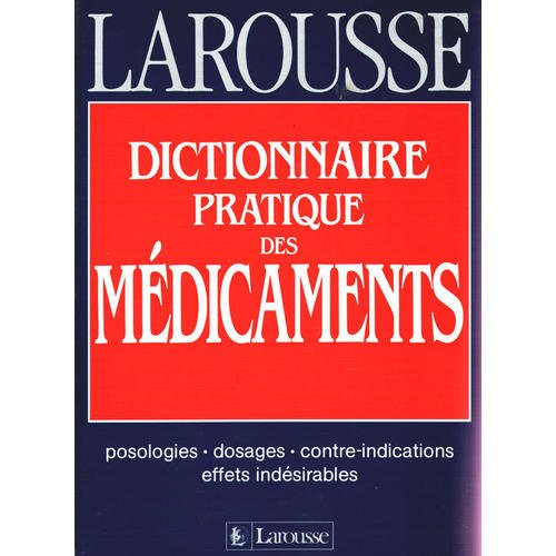 dictionnaire pratique des médicaments : plus de 2000 médicaments cités