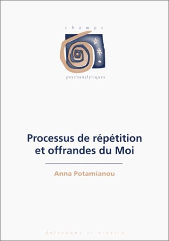Processus de répétition et offrandes du moi
