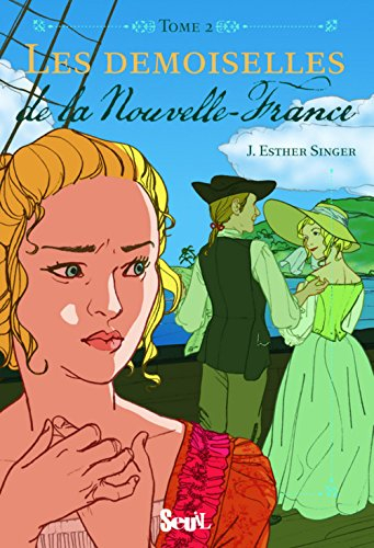 Les demoiselles. Vol. 2. Les demoiselles de la Nouvelle-France