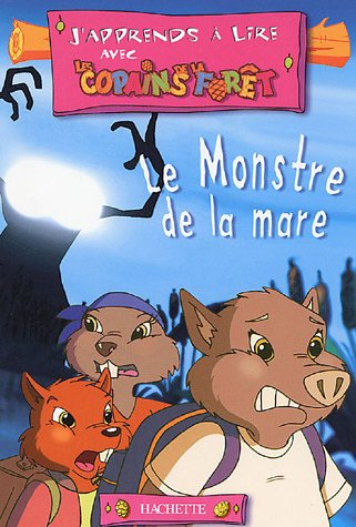 J'apprends à lire avec les copains de la forêt. Vol. 2006. Le monstre de la mare
