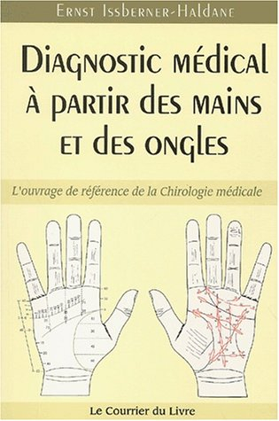 Diagnostic médical à partir des mains et des ongles : l'ouvrage de référence de la chirologie médica