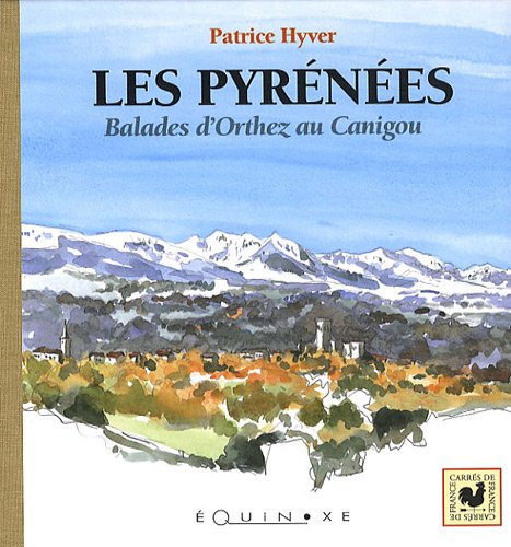 Les Pyrénées : balades d'Orthez au Canigou