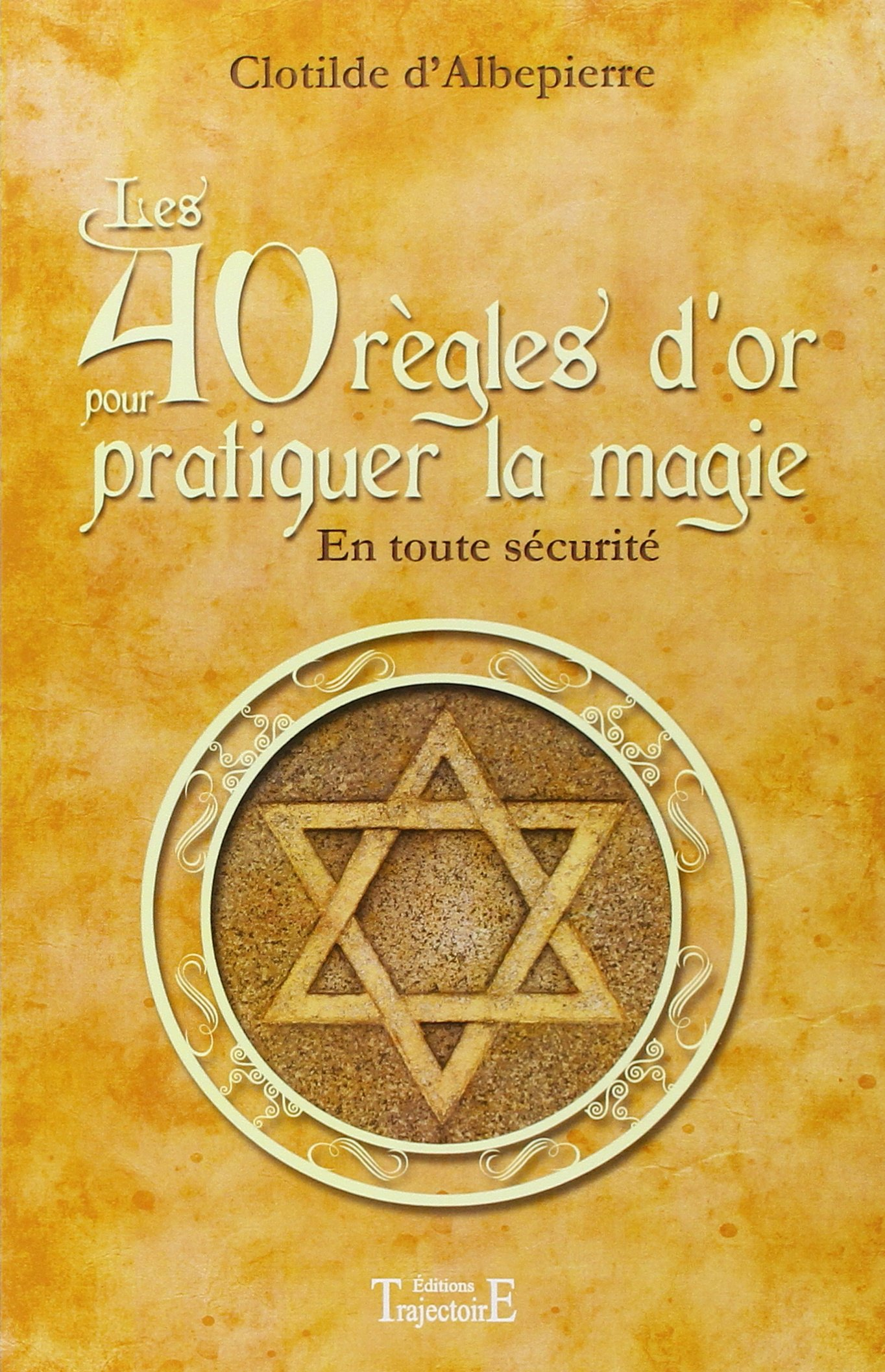 Les 40 règles d'or pour pratiquer la magie en toute sécurité