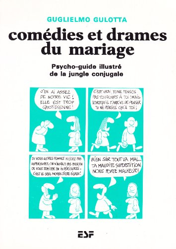 Comédies et drames du mariage : psycho-guide illustré de la jungle conjugale