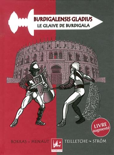 Burdigalensis gladius. Le glaive de Burdigala