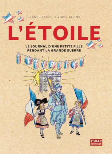 L'Etoile : journal d'une petite fille pendant la Grande Guerre
