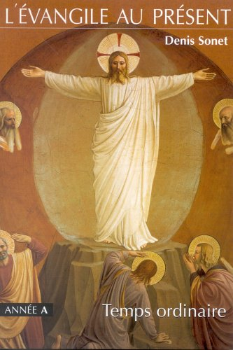 L'Evangile au présent : année A, temps ordinaire : du neuvième dimanche du Temps ordinaire à la sole