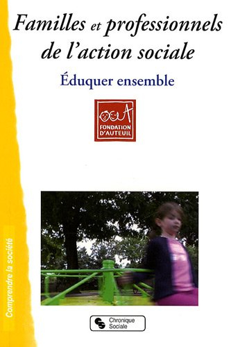Familles et professionnels de l'action sociale : éduquer ensemble
