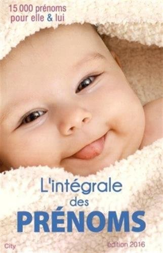 L'intégrale des prénoms : 15.000 prénoms pour elle et lui