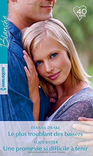 Le plus troublant des baisers. Une promesse si difficile à tenir