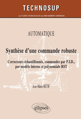 Automatique : synthèse d'une commande robuste, correcteurs échantillonnés, commandes par PID, par mo