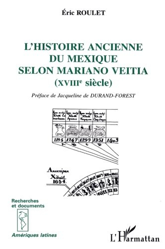L'histoire ancienne du Mexique selon Mariano Veitia (XVIIIe siècle)