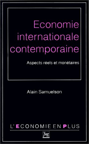 Economie internationale contemporaine : aspects réels et monétaires