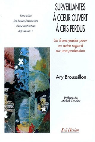 Surveillantes à coeur ouvert à cris perdus : un franc-parler pour un autre regard sur une profession