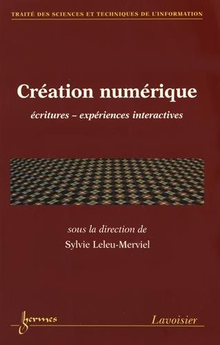 Création numérique : écritures, expériences interactives