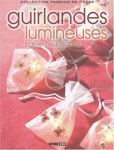 Guirlandes lumineuses : papier, tissu, feutrine...