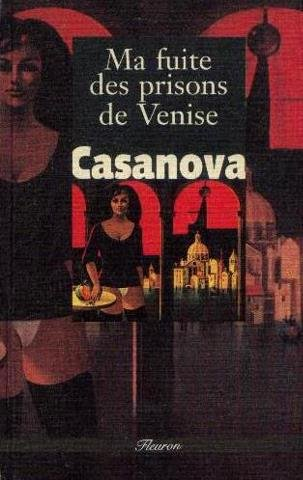 Histoire de ma fuite des prisons de Venise