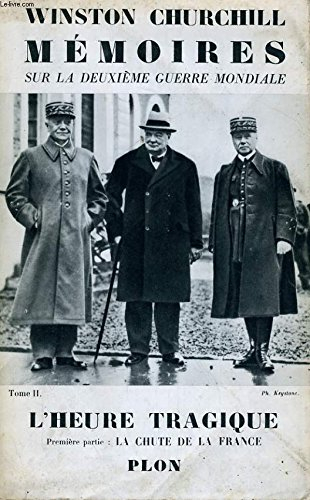 memoires sur la deuxieme guerre mondiale, tome 2 en deux volumes: l'heure tragique