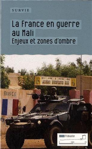 La France en guerre au Mali : enjeux et zones d'ombres