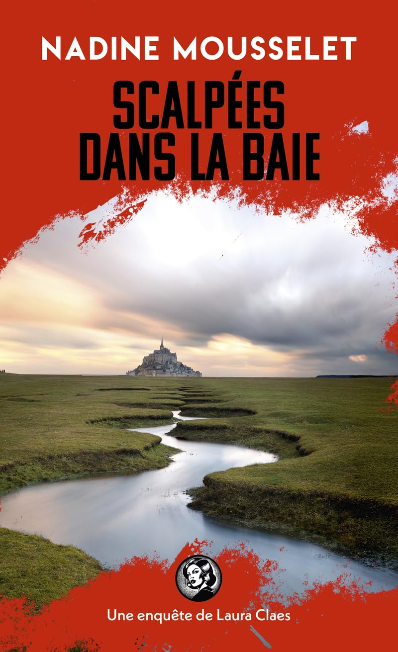 Une enquête de Laura Claes. Scalpées dans la baie